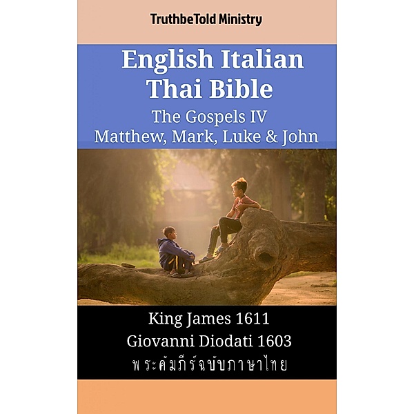 English Italian Thai Bible - The Gospels IV - Matthew, Mark, Luke & John / Parallel Bible Halseth English Bd.1810, Truthbetold Ministry