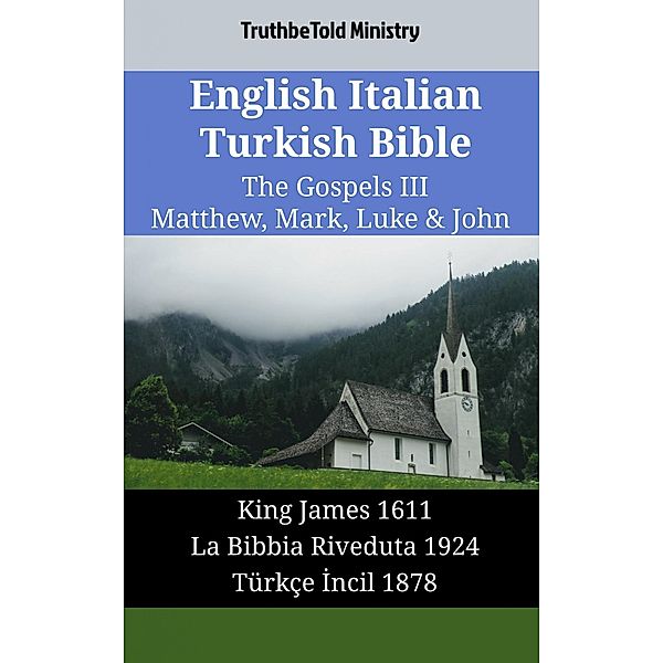 English Italian Turkish Bible - The Gospels III - Matthew, Mark, Luke & John / Parallel Bible Halseth English Bd.1859, Truthbetold Ministry