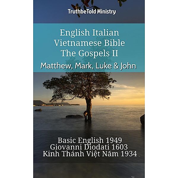 English Italian Vietnamese Bible - The Gospels II - Matthew, Mark, Luke & John / Parallel Bible Halseth English Bd.896, Truthbetold Ministry