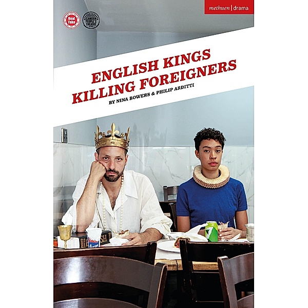 English Kings Killing Foreigners / Modern Plays, Nina Bowers, Philip Arditti