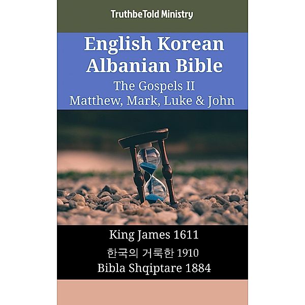 English Korean Albanian Bible - The Gospels II - Matthew, Mark, Luke & John / Parallel Bible Halseth English Bd.1887, Truthbetold Ministry