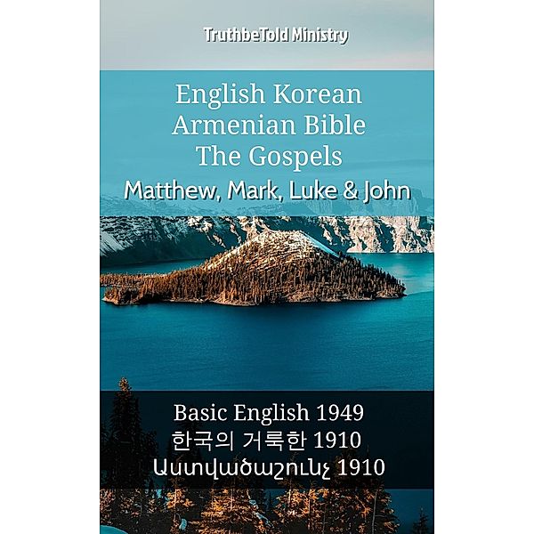 English Korean Armenian Bible - The Gospels - Matthew, Mark, Luke & John / Parallel Bible Halseth English Bd.1012, Truthbetold Ministry