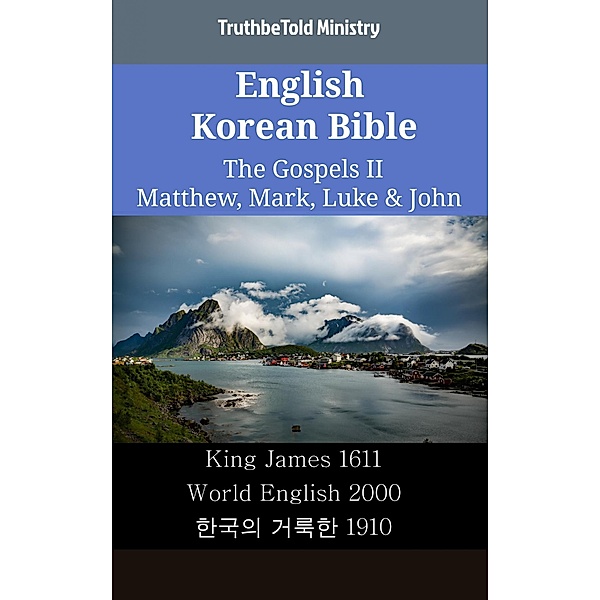 English Korean Bible - The Gospels II - Matthew, Mark, Luke & John / Parallel Bible Halseth English Bd.2341, Truthbetold Ministry