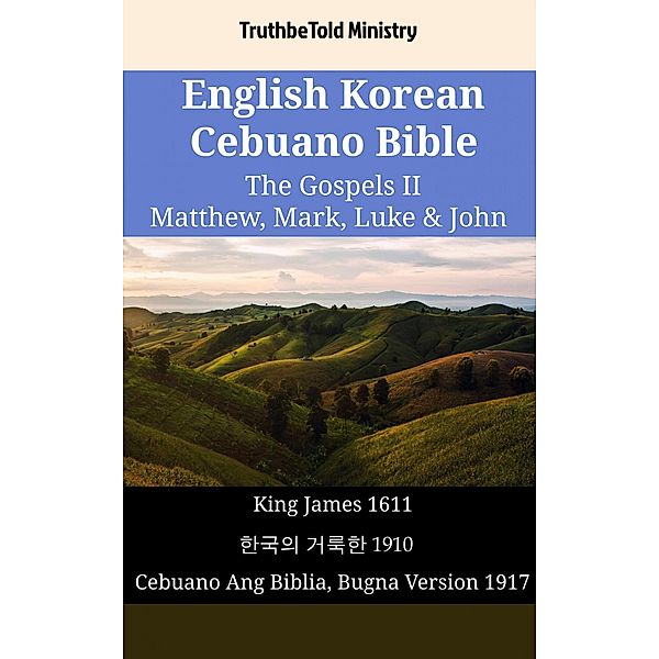 English Korean Cebuano Bible - The Gospels II - Matthew, Mark, Luke & John / Parallel Bible Halseth English Bd.1889, Truthbetold Ministry