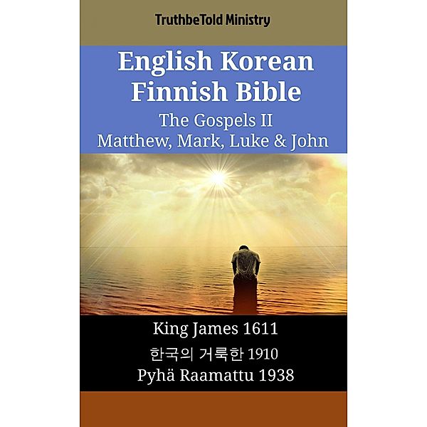 English Korean Finnish Bible - The Gospels II - Matthew, Mark, Luke & John / Parallel Bible Halseth English Bd.1822, Truthbetold Ministry