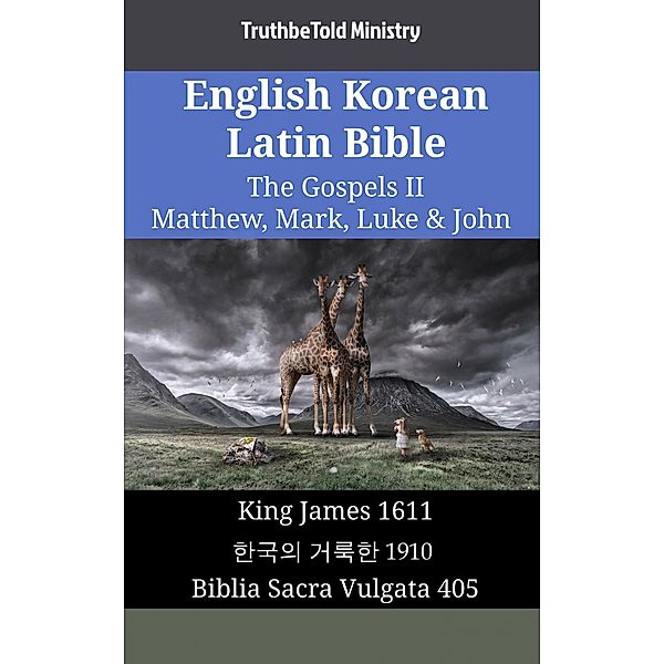 English Korean Latin Bible - The Gospels II - Matthew, Mark, Luke & John / Parallel Bible Halseth English Bd.1909, Truthbetold Ministry