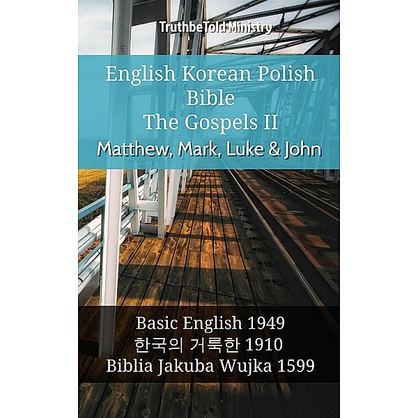 English Korean Polish Bible - The Gospels II - Matthew, Mark, Luke & John / Parallel Bible Halseth English Bd.1013, Truthbetold Ministry