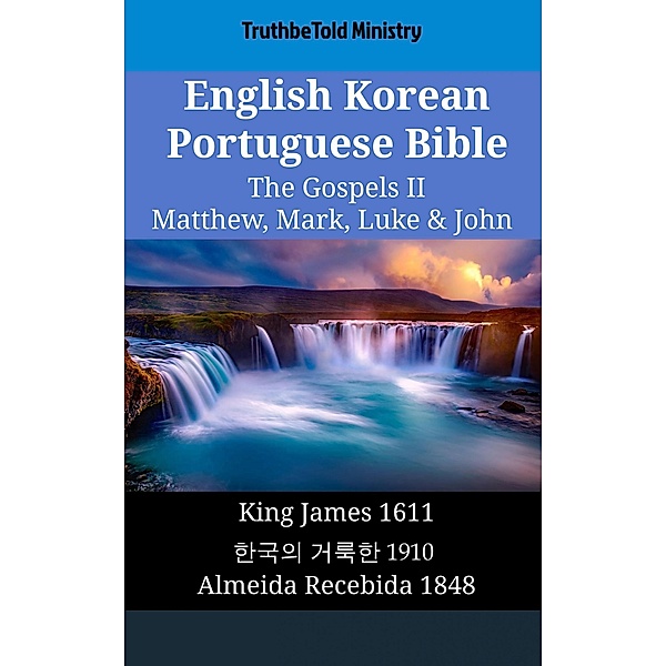 English Korean Portuguese Bible - The Gospels II - Matthew, Mark, Luke & John / Parallel Bible Halseth English Bd.1900, Truthbetold Ministry