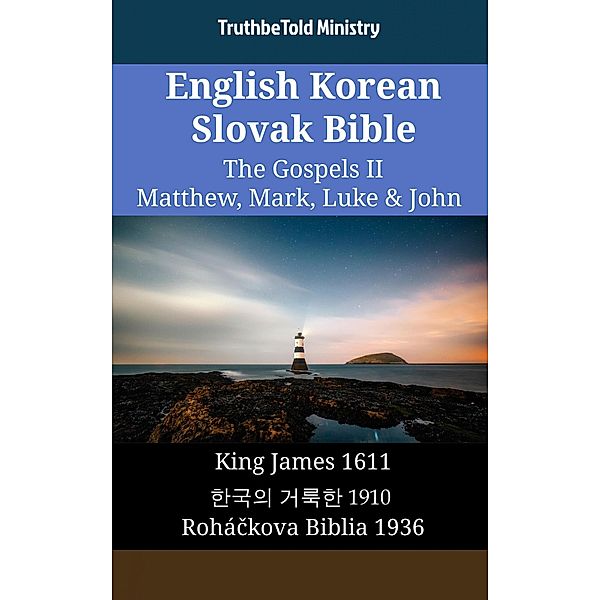 English Korean Slovak Bible - The Gospels II - Matthew, Mark, Luke & John / Parallel Bible Halseth English Bd.1903, Truthbetold Ministry