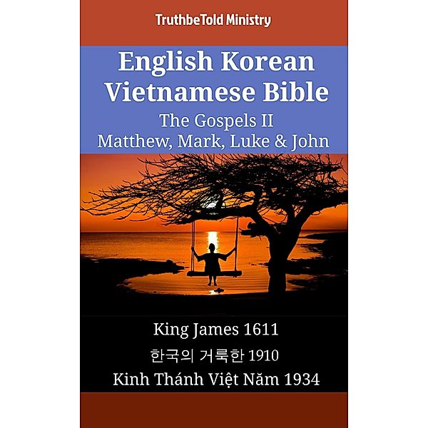 English Korean Vietnamese Bible - The Gospels II - Matthew, Mark, Luke & John / Parallel Bible Halseth English Bd.1908, Truthbetold Ministry