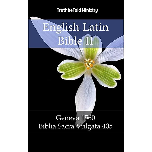 English Latin Bible II / Parallel Bible Halseth Bd.1620, Truthbetold Ministry