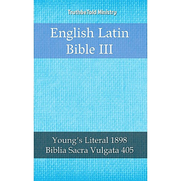 English Latin Bible III / Parallel Bible Halseth Bd.2062, Truthbetold Ministry