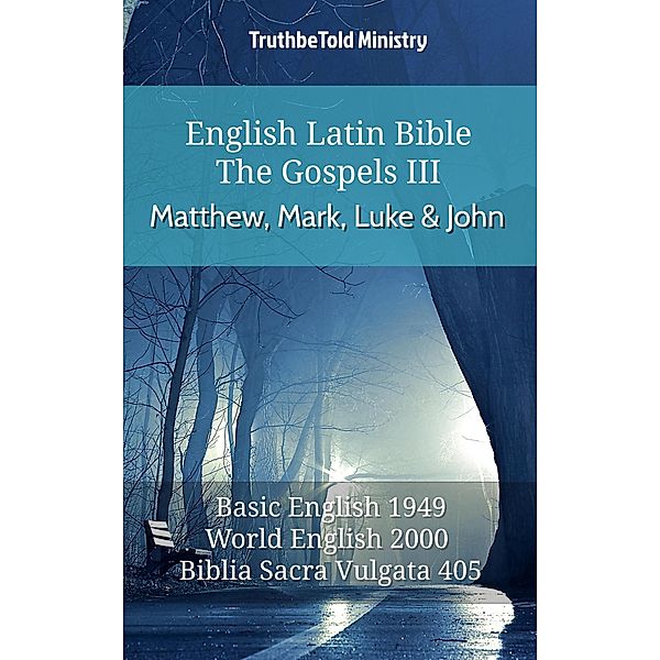 English Latin Bible - The Gospels III - Matthew, Mark, Luke and John / Parallel Bible Halseth English Bd.579, Truthbetold Ministry