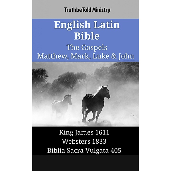 English Latin Bible - The Gospels - Matthew, Mark, Luke & John / Parallel Bible Halseth English Bd.1321, Truthbetold Ministry