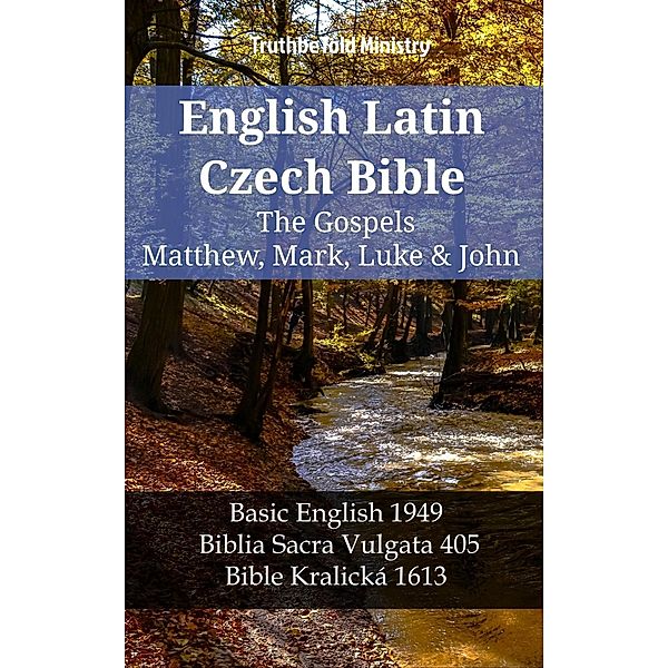 English Latin Czech Bible - The Gospels - Matthew, Mark, Luke & John / Parallel Bible Halseth English Bd.1167, Truthbetold Ministry