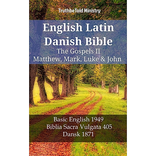 English Latin Danish Bible - The Gospels II - Matthew, Mark, Luke & John / Parallel Bible Halseth English Bd.1171, Truthbetold Ministry