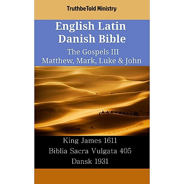 English Latin Danish Bible - The Gospels III - Matthew, Mark, Luke & John / Parallel Bible Halseth English Bd.2462, Truthbetold Ministry