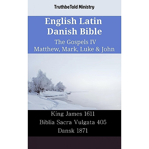 English Latin Danish Bible - The Gospels IV - Matthew, Mark, Luke & John / Parallel Bible Halseth English Bd.2312, Truthbetold Ministry