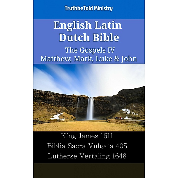 English Latin Dutch Bible - The Gospels IV - Matthew, Mark, Luke & John / Parallel Bible Halseth English Bd.2466, Truthbetold Ministry