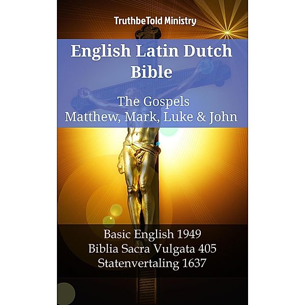 English Latin Dutch Bible - The Gospels - Matthew, Mark, Luke & John / Parallel Bible Halseth English Bd.1156, Truthbetold Ministry