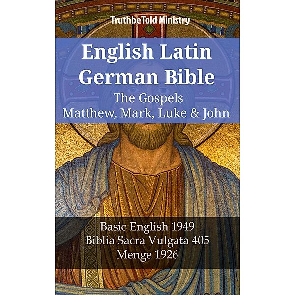 English Latin German Bible - The Gospels - Matthew, Mark, Luke & John / Parallel Bible Halseth English Bd.1154, Truthbetold Ministry