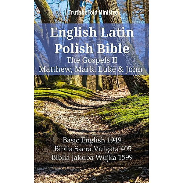 English Latin Polish Bible - The Gospels II - Matthew, Mark, Luke & John / Parallel Bible Halseth English Bd.1175, Truthbetold Ministry