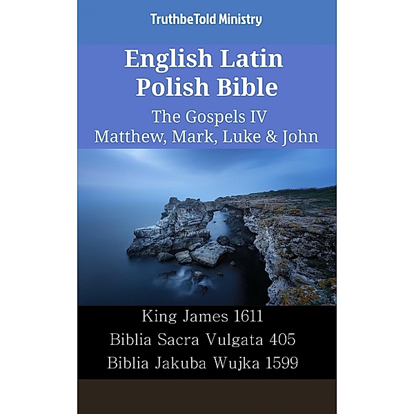 English Latin Polish Bible - The Gospels IV - Matthew, Mark, Luke & John / Parallel Bible Halseth English Bd.2311, Truthbetold Ministry