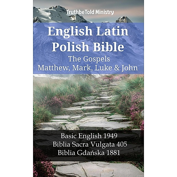 English Latin Polish Bible - The Gospels - Matthew, Mark, Luke & John / Parallel Bible Halseth English Bd.1188, Truthbetold Ministry