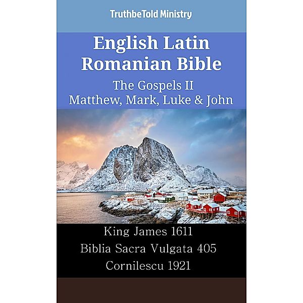 English Latin Romanian Bible - The Gospels II - Matthew, Mark, Luke & John / Parallel Bible Halseth English Bd.2518, Truthbetold Ministry
