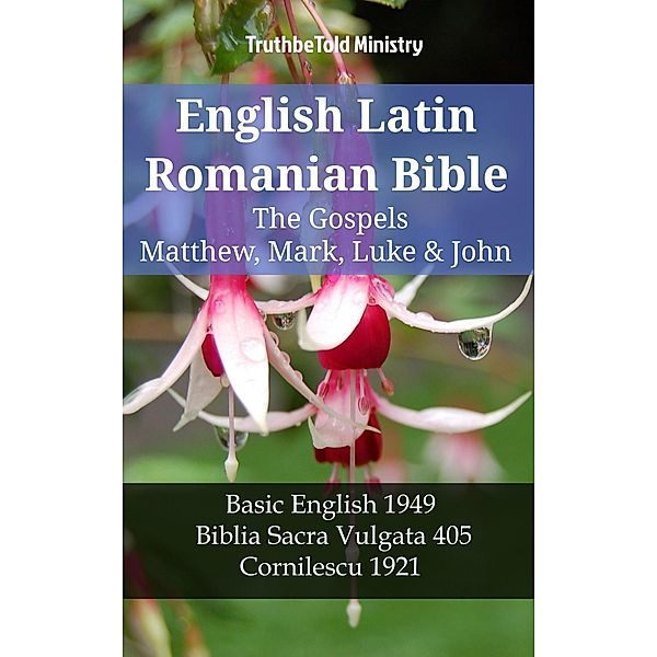 English Latin Romanian Bible - The Gospels - Matthew, Mark, Luke & John / Parallel Bible Halseth English Bd.1166, Truthbetold Ministry