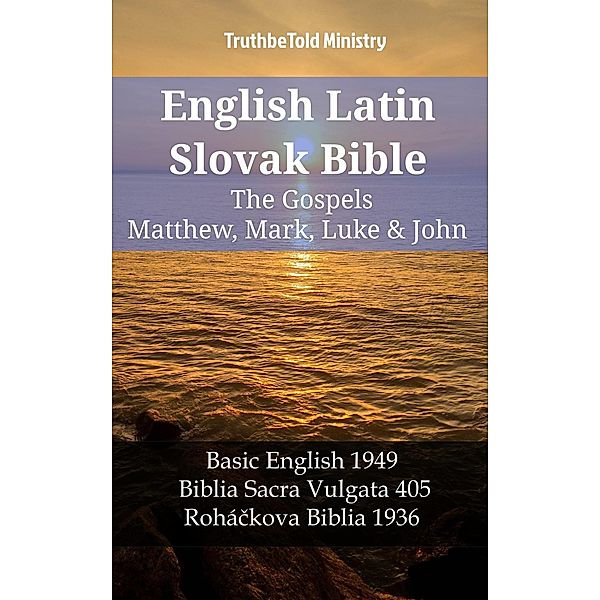 English Latin Slovak Bible - The Gospels - Matthew, Mark, Luke & John / Parallel Bible Halseth English Bd.1168, Truthbetold Ministry