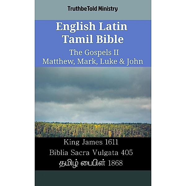 English Latin Tamil Bible - The Gospels II - Matthew, Mark, Luke & John / Parallel Bible Halseth English Bd.2469, Truthbetold Ministry