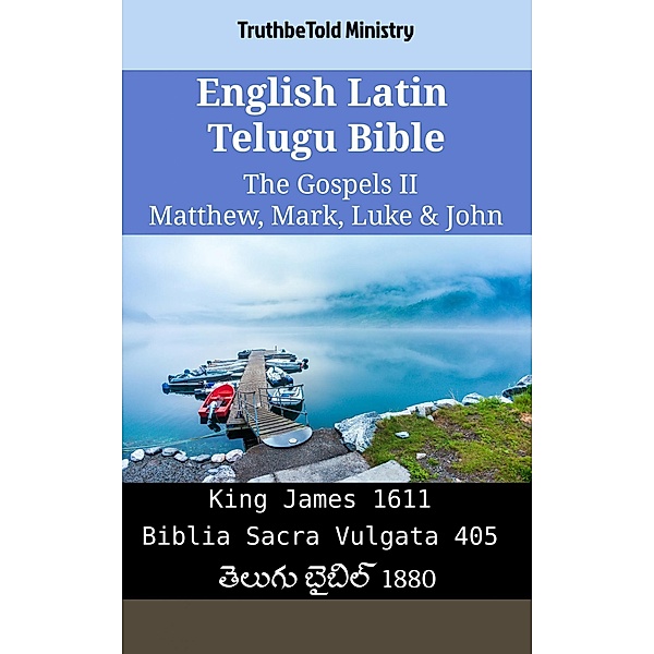 English Latin Telugu Bible - The Gospels II - Matthew, Mark, Luke & John / Parallel Bible Halseth English Bd.2315, Truthbetold Ministry