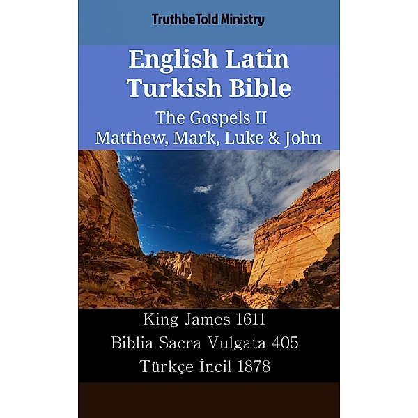 English Latin Turkish Bible - The Gospels II - Matthew, Mark, Luke & John / Parallel Bible Halseth English Bd.2470, Truthbetold Ministry