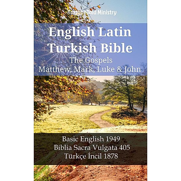 English Latin Turkish Bible - The Gospels - Matthew, Mark, Luke & John / Parallel Bible Halseth English Bd.1174, Truthbetold Ministry