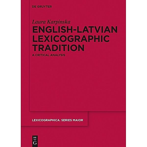 English-Latvian Lexicographic Tradition / Lexicographica. Series Maior Bd.148, Laura Karpinska
