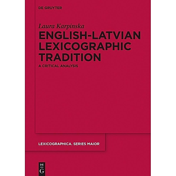 English-Latvian Lexicographic Tradition / Lexicographica. Series Maior Bd.148, Laura Karpinska