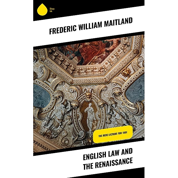 English Law and the Renaissance, Frederic William Maitland