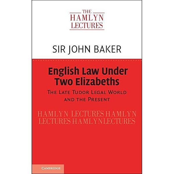 English Law Under Two Elizabeths / The Hamlyn Lectures, John Baker