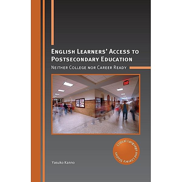 English Learners' Access to Postsecondary Education / Critical Language and Literacy Studies Bd.27, Yasuko Kanno