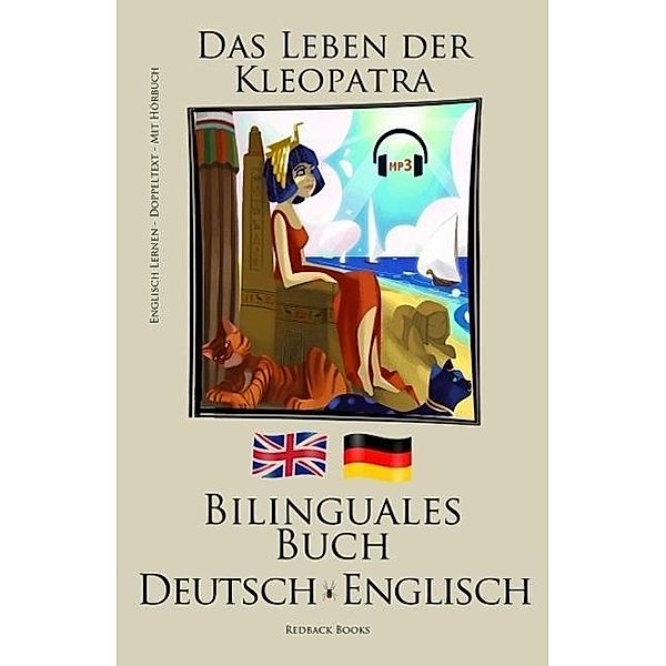 English Lernen -  Mit Hörbuch - Bilinguales Buch (Deutsch - Englisch) Das Leben der Kleopatra, Redback Books