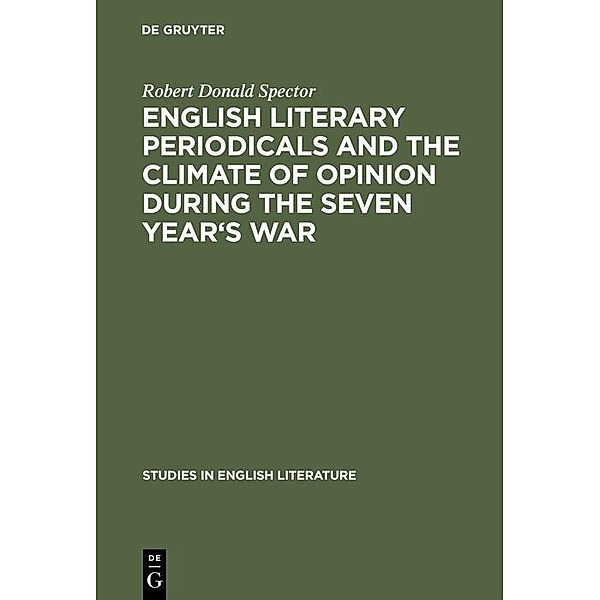 English literary periodicals and the climate of opinion during the Seven Year's War / Studies in English Literature Bd.34, Robert Donald Spector