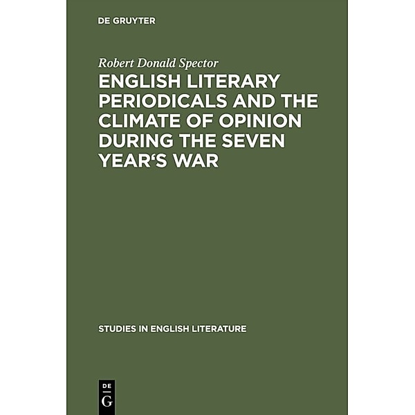 English literary periodicals and the climate of opinion during the Seven Year's War, Robert Donald Spector