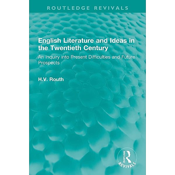 English Literature and Ideas in the Twentieth Century, H. V. Routh