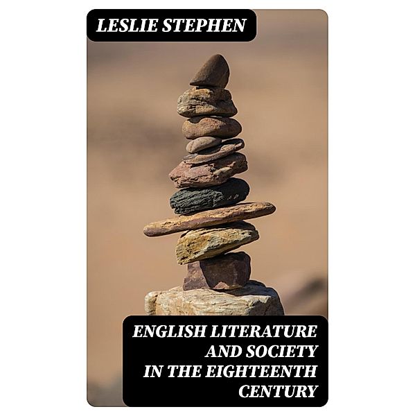 English Literature and Society in the Eighteenth Century, Leslie Stephen