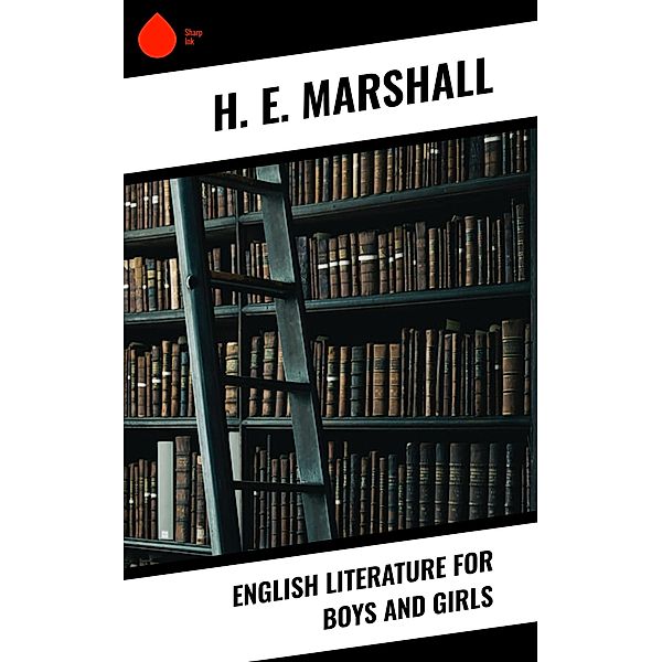 English Literature for Boys and Girls, H. E. Marshall
