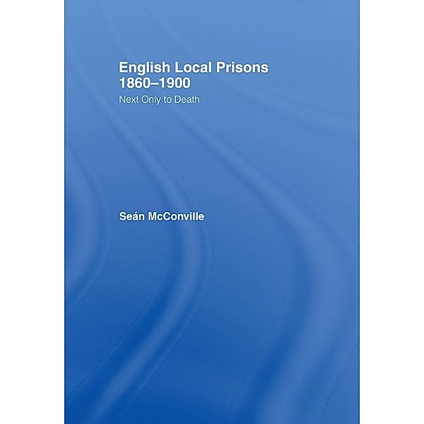 English Local Prisons, 1860-1900, Sean McConville