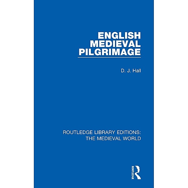 English Mediaeval Pilgrimage, D. J. Hall