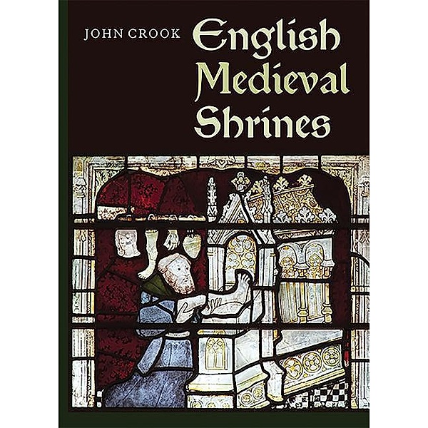 English Medieval Shrines, John Crook