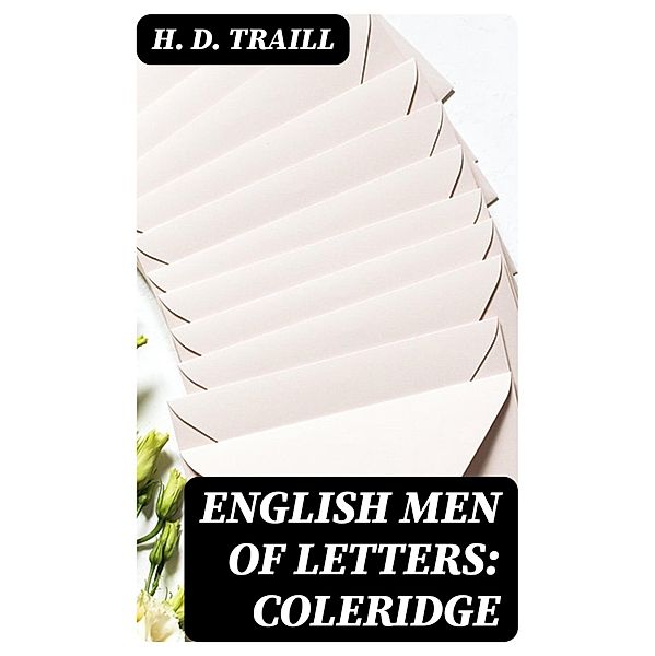 English Men of Letters: Coleridge, H. D. Traill